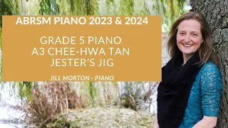 Jester’s Jig - Chee-Hwa Tan, ABRSM A3 Grade 5 piano 2023 & 2024, Jill Morton - piano