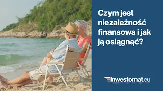 Czym jest niezależność finansowa i jak ją osiągnąć?