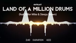 Outkast - Land of a Million Drums (feat. Killer Mike & Sleepy Brown)