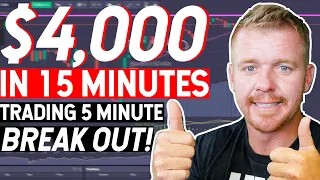 DAY TRADING $4,000 in 15 Minutes! Trading 5 Minute Break out!