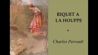RIQUET A LA HOUPPE   Charles PERRAULT