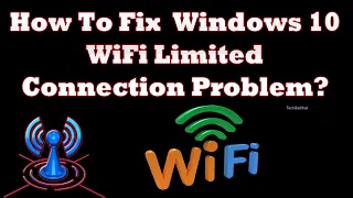 How To Fix  Windows 10 WiFi Limited Connection Problem?