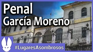 La Historia del Penal Garcia Moreno, Quito, Ecuador