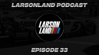 LARSONLAND PODCAST - EPISODE 33 | Bubba Wallace WRECKS and FIGHTS Kyle Larson