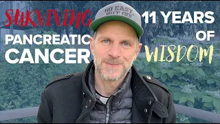 Surviving Pancreatic Cancer: 11 Years of Wisdom