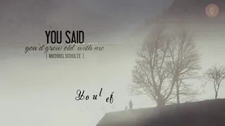 (Vietsub + Lyrics) You Said You'd Grow Old With Me - Michael Schulte