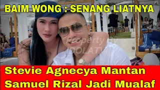 Stevie Agnecya, Mantan Istri Samuel Rizal Jadi Mualaf, Baim Wong Senang Lihatnya