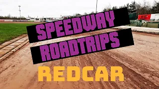 Speedway Roadtrips #1 - Redcar