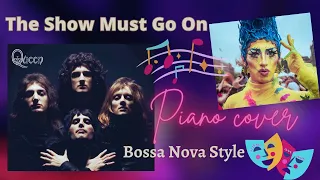 Queen -The Show Must Go On 🎭/ Bossa Nova Piano Cover 🎹