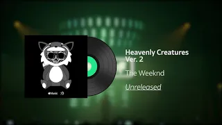 The Weeknd - Heavenly Creatures Ver. 2 (Unreleased KISS LAND)