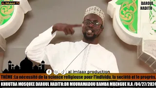 Xoutba Docteur Mouhamadou BAMBA Mbengue Thème La nécessité de la science religieuse pour l'individu