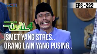 AMANAH WALI 4 - Ismet Yang Stres.. Orang Lain Yang Pusing..