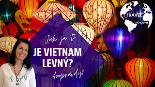 Je ve Vietnamu opravdu tak levno, jak se všude říká? Na kolik vás Vietnam vyjde? Jak dobře ušetřit