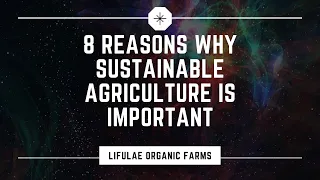 8 reasons why sustainable agriculture is important