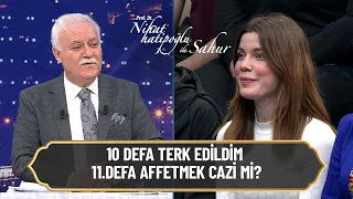 10 defa terk edildim 11. defa affetmek caiz mi? - Nihat Hatipoğlu ile Sahur 30 Nisan 2022