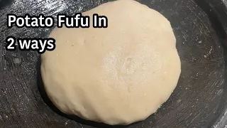 How To Make Potato Fufu in 2 Ways🇬🇭❤️