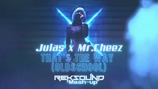 Julas x Mr.Cheez - That's the way "Oldschool" [RekSound Mash-up]