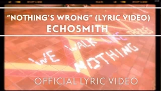 Echosmith - Nothing's Wrong [OFFICIAL LYRIC VIDEO]