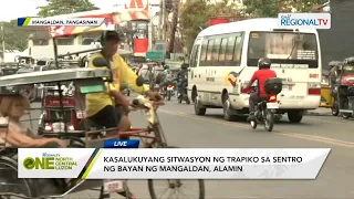 One North Central Luzon: Kasalukuyang sitwasyon ng trapiko sa sentro ng Bayan ng Mangaldan, alamin