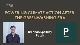 Powering Climate Action after the Greenwashing Era | Brennan Spellacy - CEO, Patch