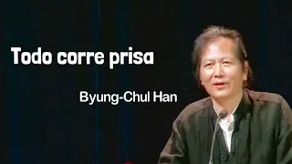 Todo Corre Prisa - Byung-Chul Han