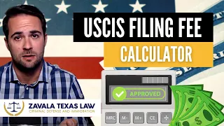 USCIS Immigration Filing Fee Calculator | Zavala Texas Law | Verify we did the correct payments