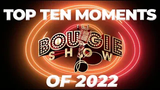 The Bougie Show Top Ten Moments Of 2022! Hosted By @XayTheDj Check Out These Unforgettable Moments!