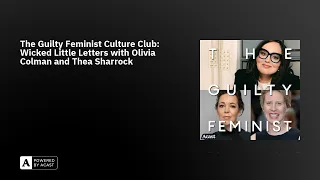 The Guilty Feminist Culture Club: Wicked Little Letters with Olivia Colman and Thea Sharrock