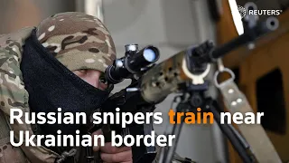 Russian snipers train near Ukrainian border