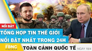 Toàn cảnh quốc tế 20/4 | Tổng hợp tin thế giới nổi bật nhất 24h | FBNC