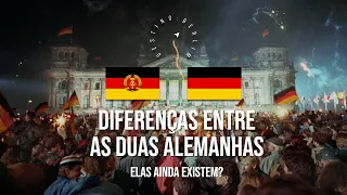 Diferenças entre as duas Alemanhas - Elas Ainda Existem Depois da Reunificação?