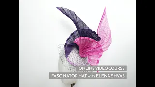 Create a Fascination Hat with Elena Shvab Millinery, Online Video Course Preview #fascinator #class