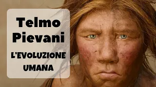 L'EVOLUZIONE UMANA - raccontata da Telmo Pievani