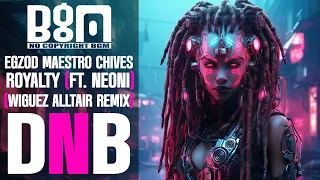 Egzod & Maestro Chives - Royalty (ft. Neoni) [Wiguez & Alltair Remix] DnB Majesty | NO COPYRIGHT BGM