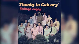Heritage Singers - Thanks to Calvary (HQ)