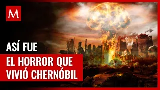 Chernóbil: El desastre nuclear que cambió la historia