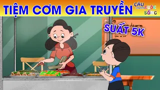 TIỆM CƠM GIA TRUYỀN - PHIM HOẠT HÌNH - TRUYỆN CỔ TÍCH - KHOẢNH KHẮC KỲ DIỆU - CÂU CHUYỆN CUỘC SỐNG