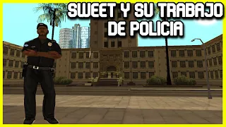 GTA San Andreas Loquendo - SWEET Y SU TRABAJO DE POLICIA