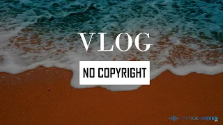 Vlog Pop - Free To Use Background Music - Copyright Free - Royalty Free