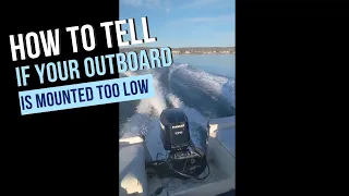 How to Tell if Your Outboard is Mounted Too Low