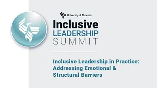 Leadership in Practice: Addressing Emotional & Structural Barriers | Inclusive Leadership Summit