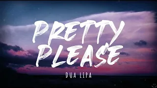 Dua Lipa - Pretty Please (Lyrics) 1 Hour