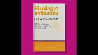 El Milagro Antiestres (Dr Carlos Jaramillo)