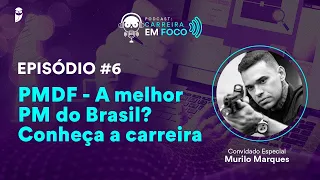 PMDF - A melhor PM do Brasil? Conheça a carreira - PodCast Carreira em Foco
