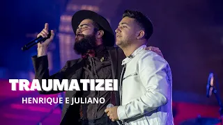 Traumatizei - Henrique e Juliano