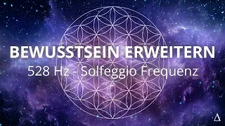Bewusstsein erweitern ✧ 528 Hz Solfeggio Frequenz ✧ Meditationsmusik ✧ Binaurale Beats