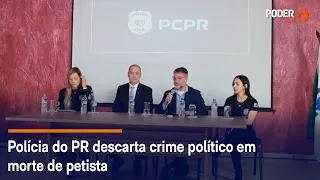 Polícia do PR descarta crime político em morte de petista