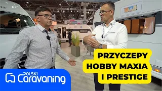 Przyczepy Hobby Maxia i Prestige to najwyższa półka wśród przyczep tego producenta.