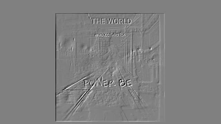 The World - Power Be