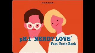 pH-1 - Nerdy Love (Feat. 백예린) (Prod. Mokyo) (Official Music Video) (SUB ENG)
